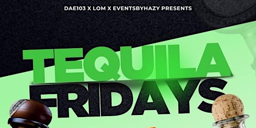 Tequila Fridays Each and Every Friday primary image
