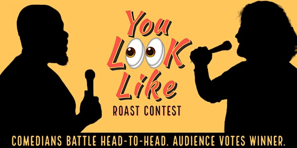 The Riot Comedy Club presents "You Look Like" Roast Battle