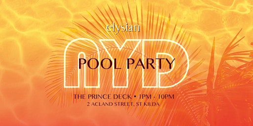 Elysian NYD Pool Party - The Prince Deck St Kilda