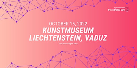 Hauptbild für SWISS DIGITAL DAYS @ Kunstmuseum Liechtenstein, Vaduz  | 15 Oct 2022