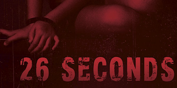Every "26 SECONDS" A Child is Trafficked Globally - Screening & Panel Discussion with Human Trafficking Experts