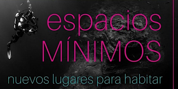 Espacios mínimos, nuevos lugares para habitar - Conferencias