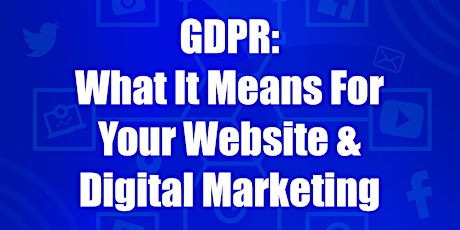 GDPR: What It Means For Your Website & Digital Marketing primary image