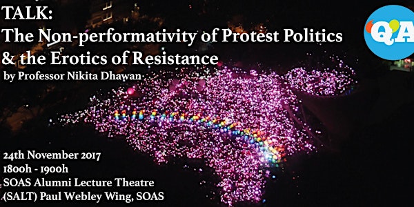 Talk: The Non-performativity of Protest Politics and the Erotics of Resista...