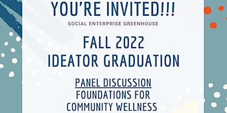 Fall 2022 Ideator Graduation : Entrepreneur Panel Discussion