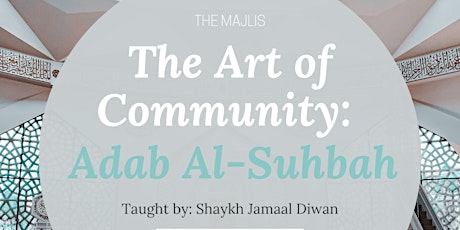 The Art of Community: Adab Al-Suhbah