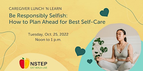 Be Responsibly Selfish: How to Plan Ahead for Best Self-Care