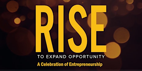 RISE to Expand Opportunity - A Celebration of Entrepreneurship primary image