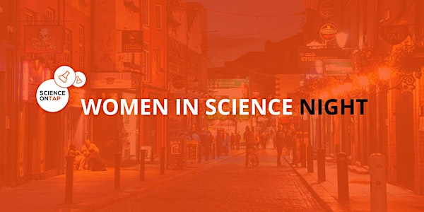 Science on Tap Inaugural Festival: Women in Science Night