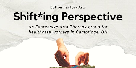 Shift*ing Perspective: Expressive Arts Therapy for Healthcare Workers