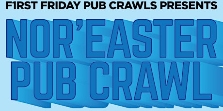 First Friday Open Bar Pub Crawl: Nor'Easter Edition primary image