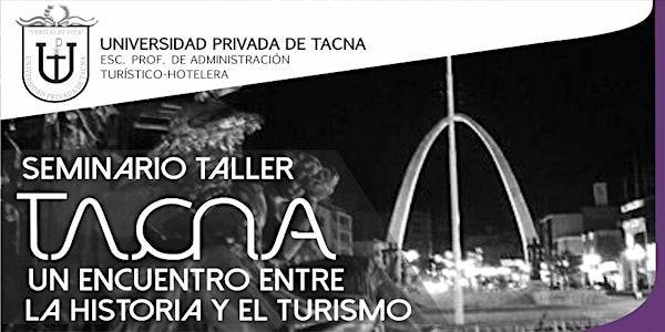 Tacna: Un encuentro entre la Historia y el Turismo