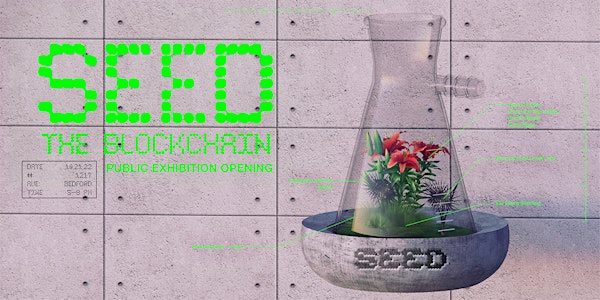 "SEED THE BLOCKCHAIN" Grand Opening Exhibition