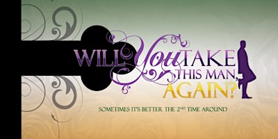Will You Take This Man, Again? The Stageplay primary image