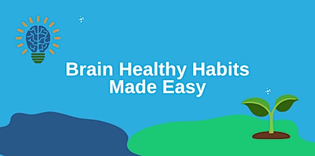 Brain Healthy Habits Made Easy