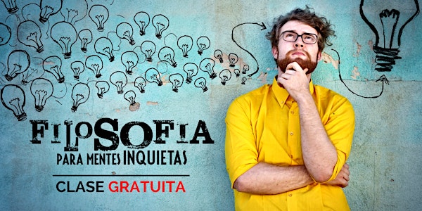Clase gratuita: Filosofía para mentes inquietas