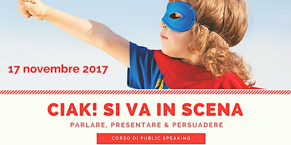 CIAK SI VA IN SCENA: corso di public speaking (in Franciacorta)