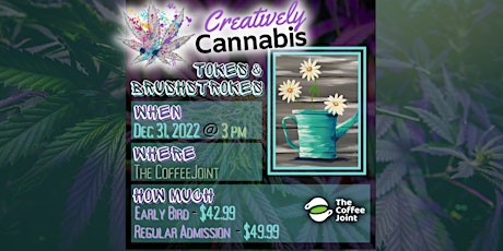 Creatively Cannabis: Tokes & Brushstrokes  ("Smoke and Paint") on 12/31/22