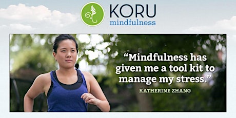 Koru Mindfulness - Living In The Moment : 4-week x 75min - 01 Dec