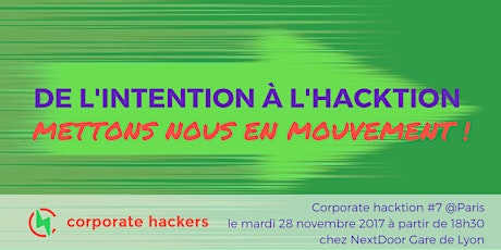 Image principale de Corporate hacktion #7 @Paris "De l'intention à l'hacktion"