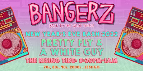 Image principale de BANGERZ - Back to the Good Times, NYE Bash 2022