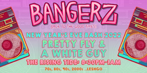 BANGERZ - Back to the Good Times, NYE Bash 2022
