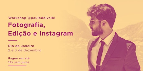Workshop Fotografia, Edição e Instagram com @paulodelvalle - Rio de Janeiro primary image