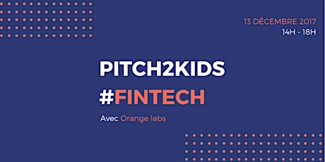 PITCH2KIDS #FinTech - avec Orange Labs ✌
