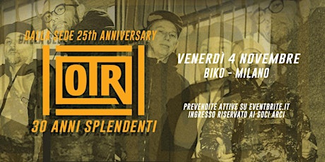 OTR | "Dalla Sede 25th Anniversary / 30 Anni Splendenti" @ Biko, Milano