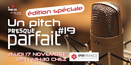 Pitch Presque Parfait #19 : Édition spéciale chez IPM France !