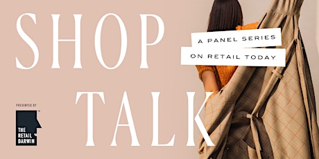Shop Talk - A Panel Series on Retail Today