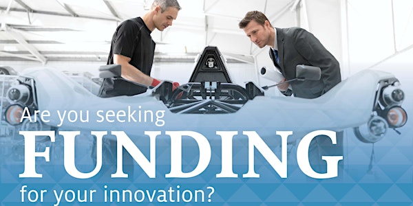 Are You Seeking Funding for Your Innovation?