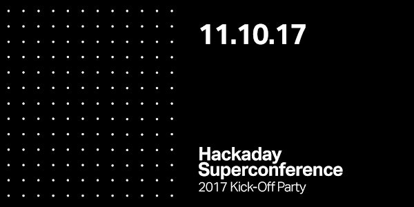 Hackaday Superconference 2017 Kick-Off