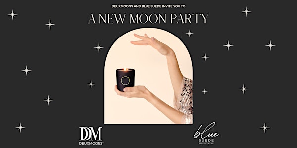 Blue Suede and Deuxmoons Present A New Moon Party