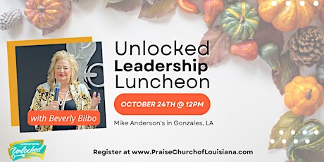 Unlocked Leadership Edition Luncheon October 24, 2022 primary image