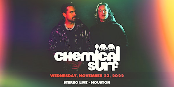 CHEMICAL SURF - Stereo Live Houston