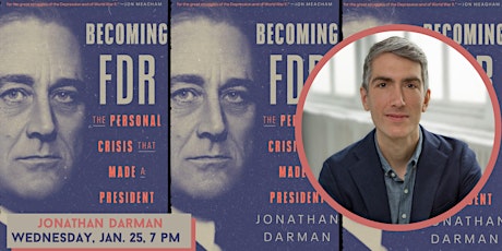 Jonathan Darman | BECOMING FDR: The Personal Crisis that Made a President