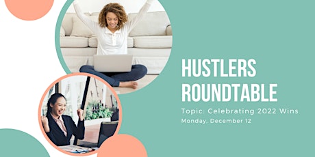 Hustlers Roundtable: Celebrating 2022 Wins