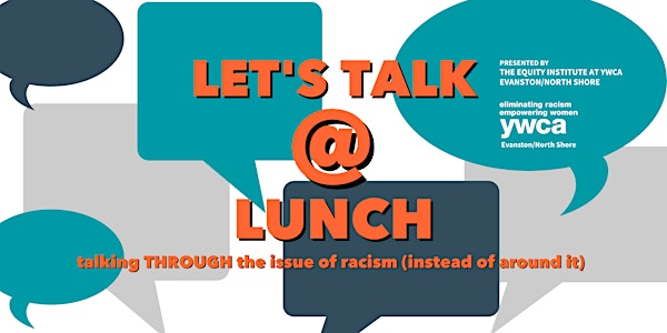Let's Talk @ Lunch hosted by YWCA Evanston/North Shore Equity Institute