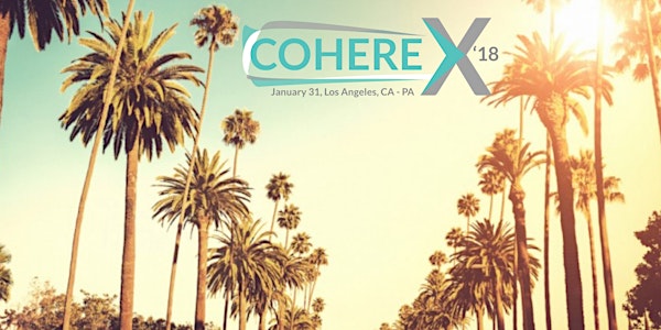 Cohere X - Los Angeles PA 1/31/18