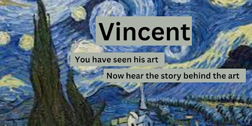 Image principale de "Vincent" You have seen his art now see the story behind the art.