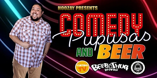 Hoozay Presents  Comedy, Pupusas and Beer
