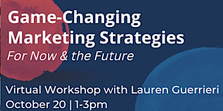 Game-Changing Marketing Strategies for Now & the Future primary image