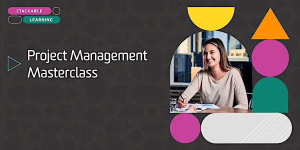 Project Management Masterclass Stackable Short Course