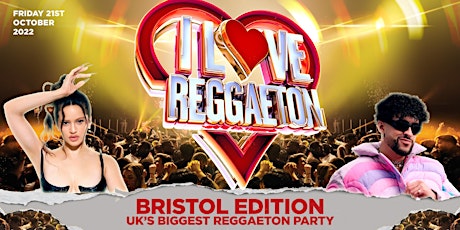 I LOVE REGGAETON (BRISTOL) - UK'S BIGGEST REGGAETON PARTY - 21/10/22