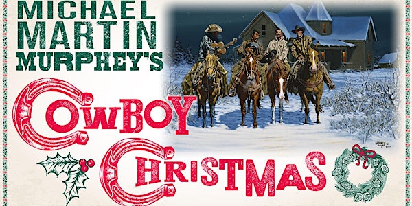 Michael Martin Murphey’s Cowboy Christmas-Sunday  Show-Live-Cactus Theater