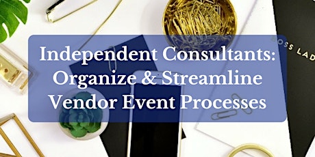 Independent Consultants: Organize Your Vendor Event Processes primary image