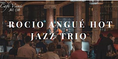 Jazz en directo: ROCIO ANGUÉ HOT JAZZ TRIO