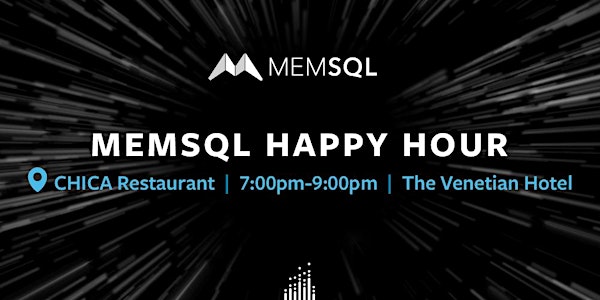 MemSQL AWS re:Invent Happy Hour @  CHICA Restaurant in the Venetian Hotel
