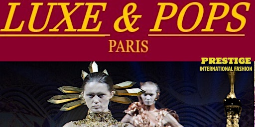 LUXE & POPS Paris FASHION WEEK